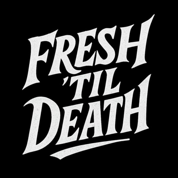 Fresh 'Til Death